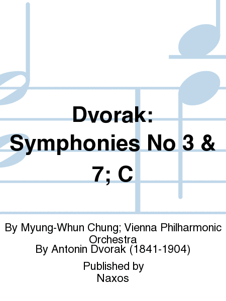 Dvorak: Symphonies No 3 & 7; C