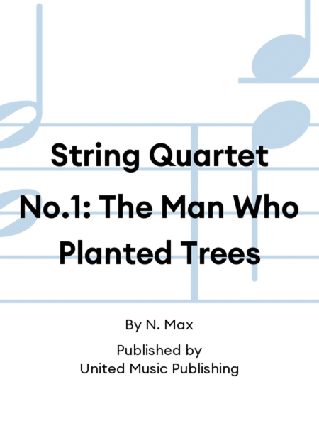 String Quartet No.1: The Man Who Planted Trees