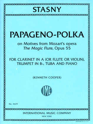Papageno-Polka, On Motives From Mozart'S The Magic Flute, Opus 55 For Clarinet In A (Or Flute, Or Violin), Trumpet In B Flat, Tuba And Piano
