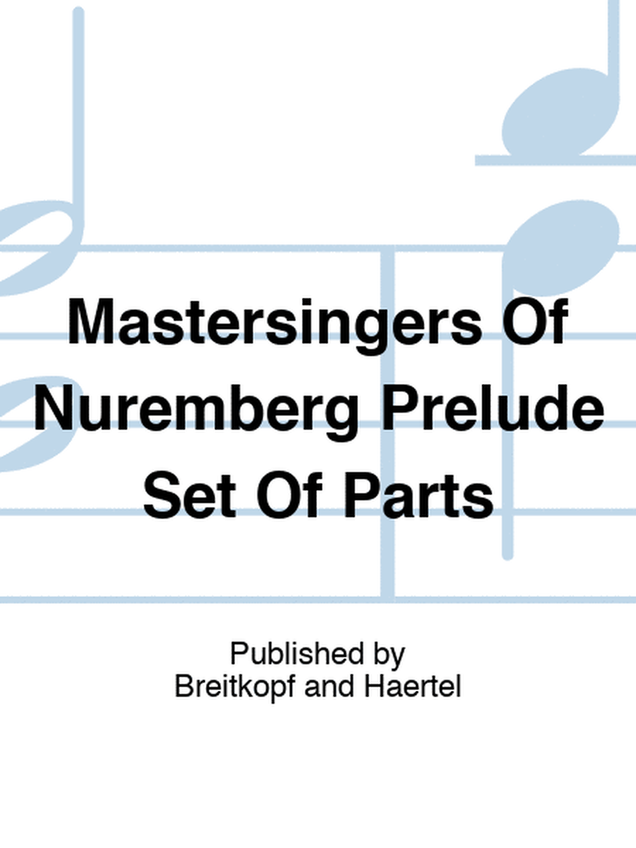 Mastersingers Of Nuremberg Prelude Set Of Parts