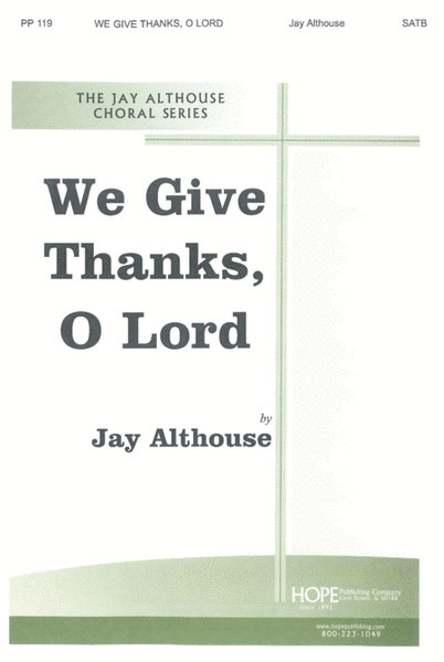 We Give Thanks, O Lord