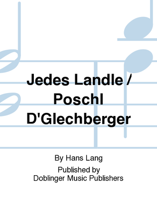 JEDES LANDL.. / POSCHL, D'GLEICHBERGER