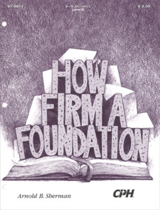 How Firm a Foundation (Sherman)