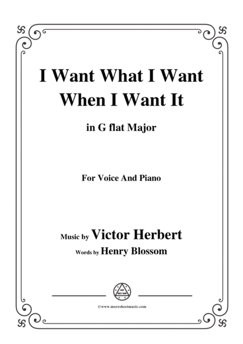 Victor Herbert-I Want What I Want When I Want It,in G flat Major,for Voice&Pno image number null