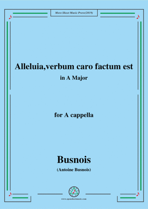 Busnois-Alleluia,verbum caro factum est,in A Major,for A cappella