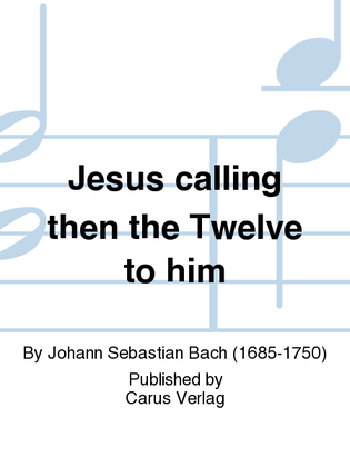 Book cover for Jesus calling then the Twelve to him (Jesus nahm zu sich die Zwolfe)