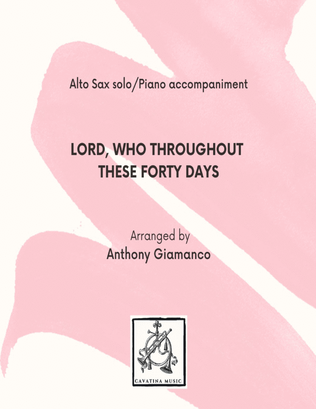 Book cover for LORD, WHO THROUGHOUT THESE FORTY DAYS - alto saxophone and piano