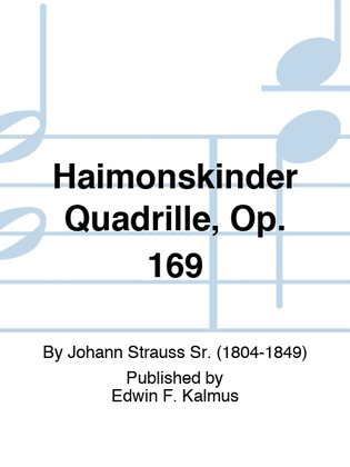 Haimonskinder Quadrille, Op. 169