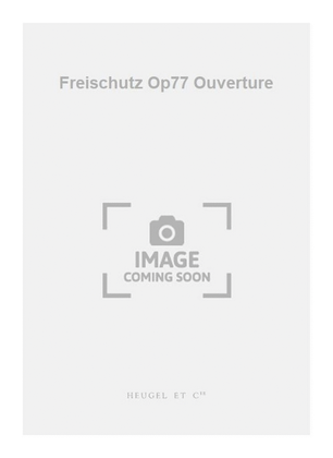 Freischutz Op77 Ouverture