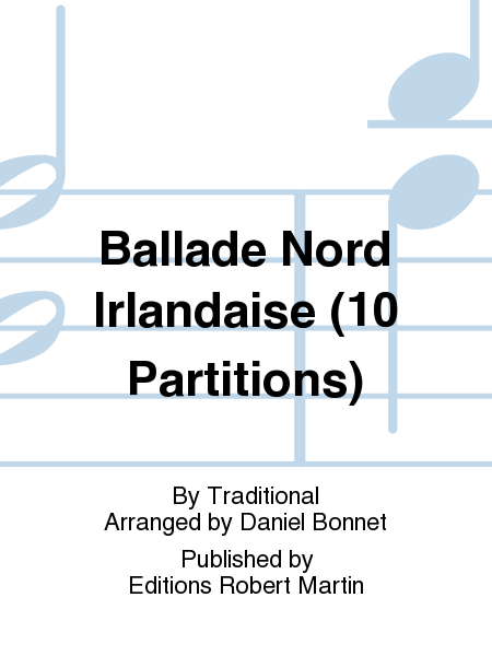 Ballade Nord Irlandaise (10 Partitions)