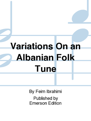 Variations On An Albanian Folk Tune