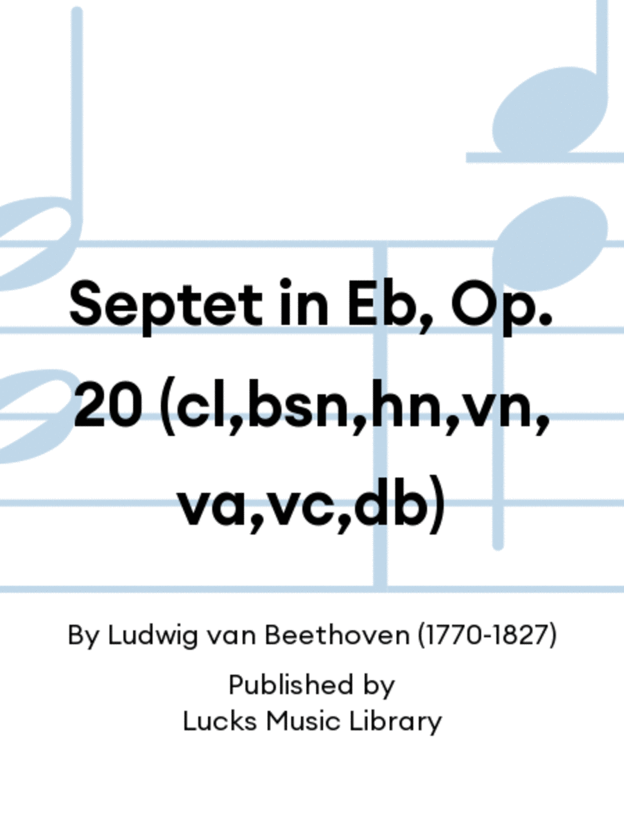 Septet in Eb, Op. 20 (cl,bsn,hn,vn,va,vc,db)