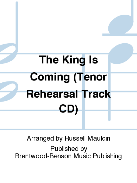 The King Is Coming (Tenor Rehearsal Track CD)