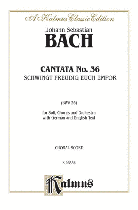 Cantata No. 36 -- Schwingt freudig euch empor