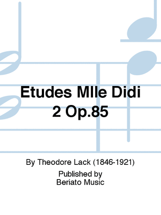 Etudes Mlle Didi 2 Op.85