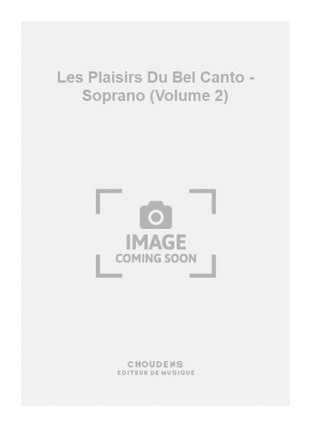 Les Plaisirs Du Bel Canto - Soprano (Volume 2)