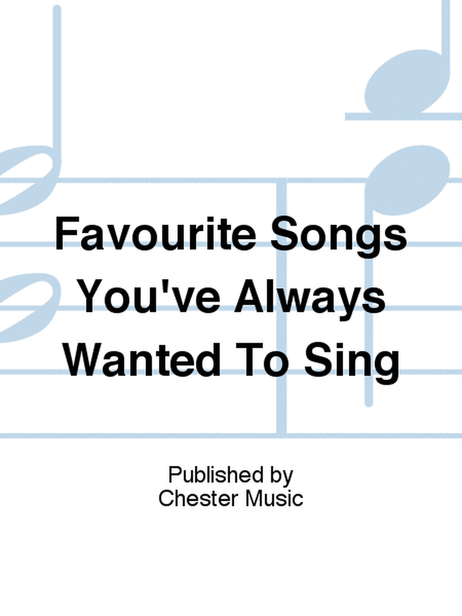 Favourite Songs You've Always Wanted To Sing