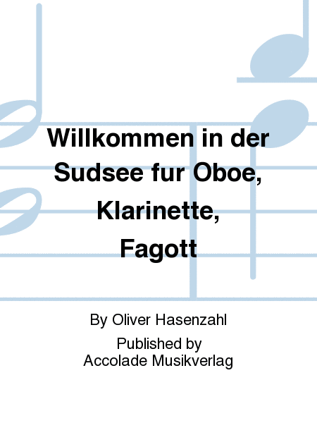 Willkommen in der Sudsee fur Oboe, Klarinette, Fagott
