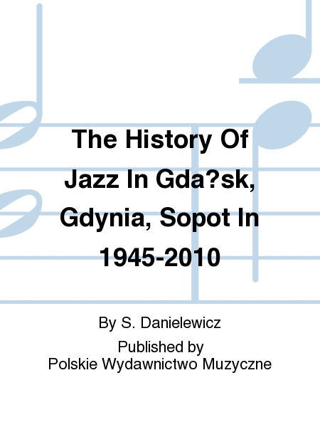 The History Of Jazz In Gda?sk, Gdynia, Sopot In 1945-2010