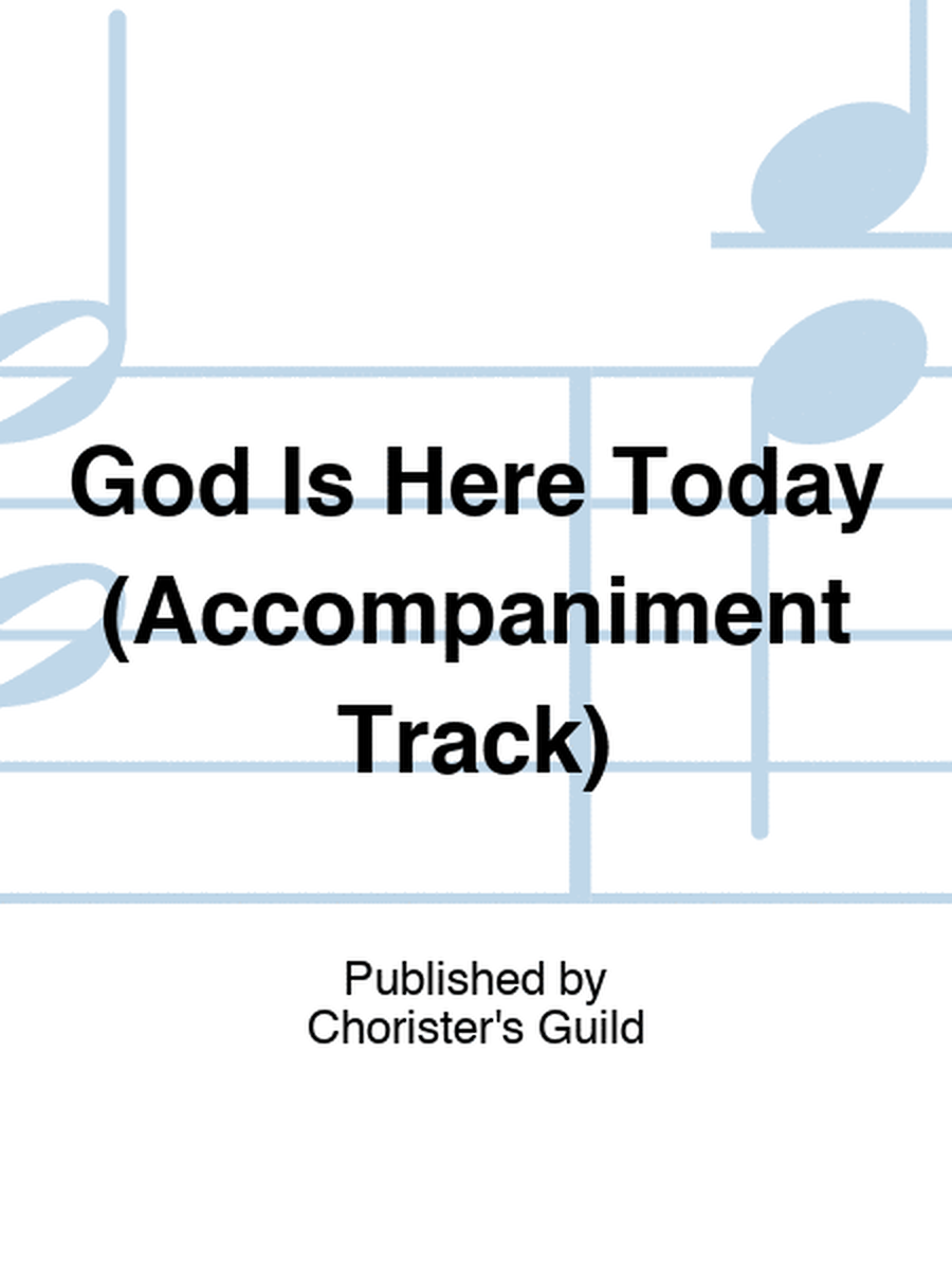 God Is Here Today (Accompaniment Track)