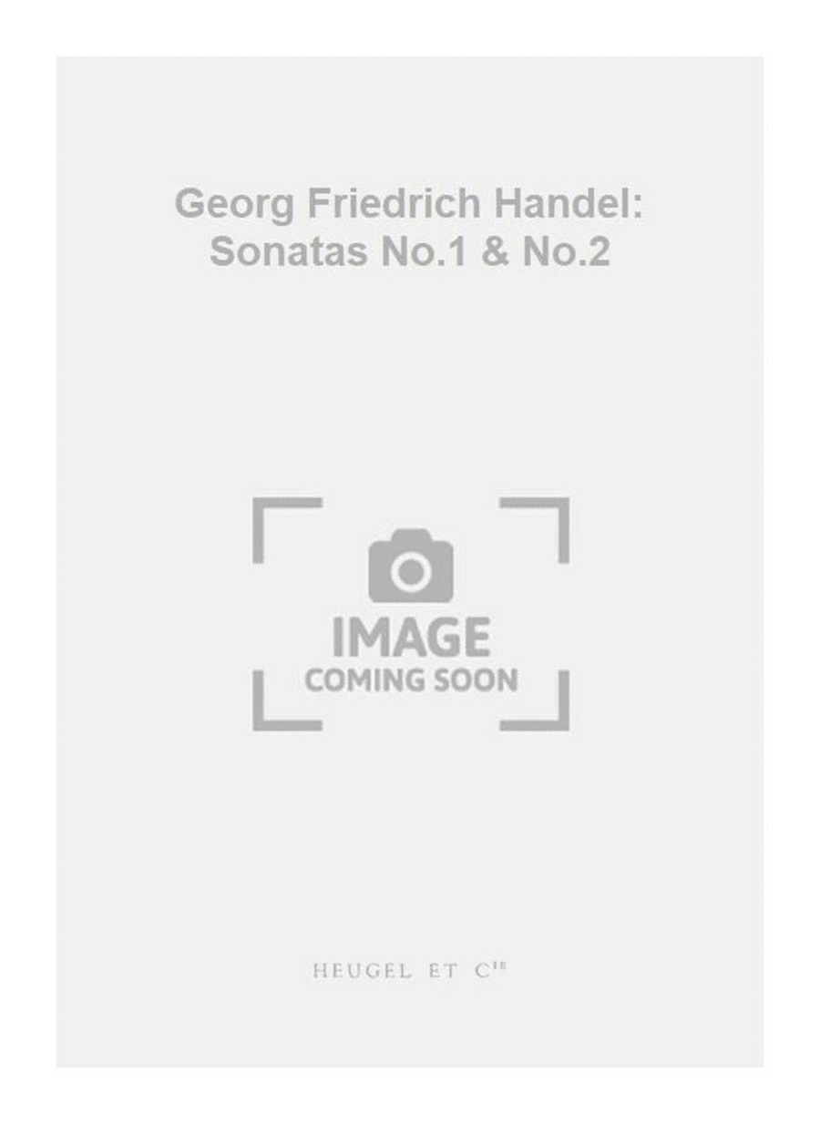 Georg Friedrich Handel: Sonatas No.1 & No.2