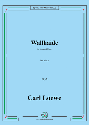 Loewe-Wallhaide,in d minor,Op.6,for Voice and Piano