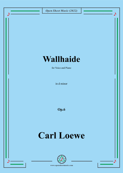 Loewe-Wallhaide,in d minor,Op.6,for Voice and Piano