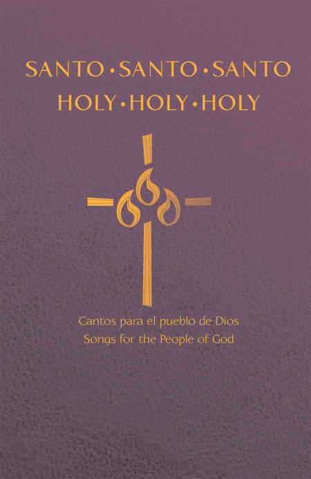 Santo, santo, santo: Cantos para el pueblo de Dios / Holy, Holy, Holy: Songs for the People of God