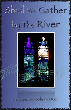 Shall We Gather at The River, Gospel Hymn for Soprano Saxophone Duet