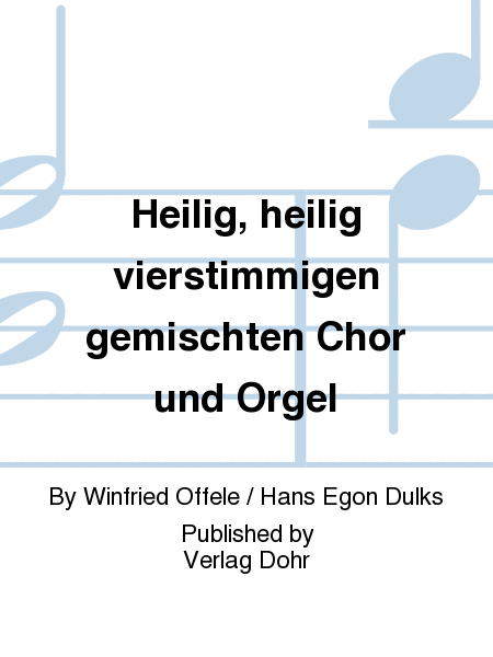 Heilig, heilig vierstimmigen gemischten Chor und Orgel (GL 027, Bistum Aachen)