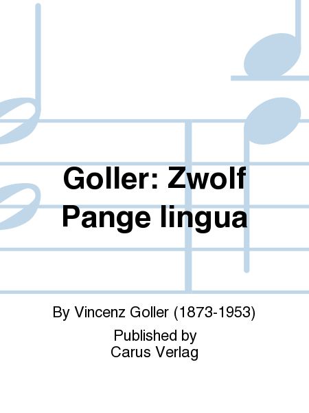 Goller: Zwolf Pange lingua