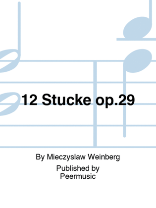 12 Stücke op.29