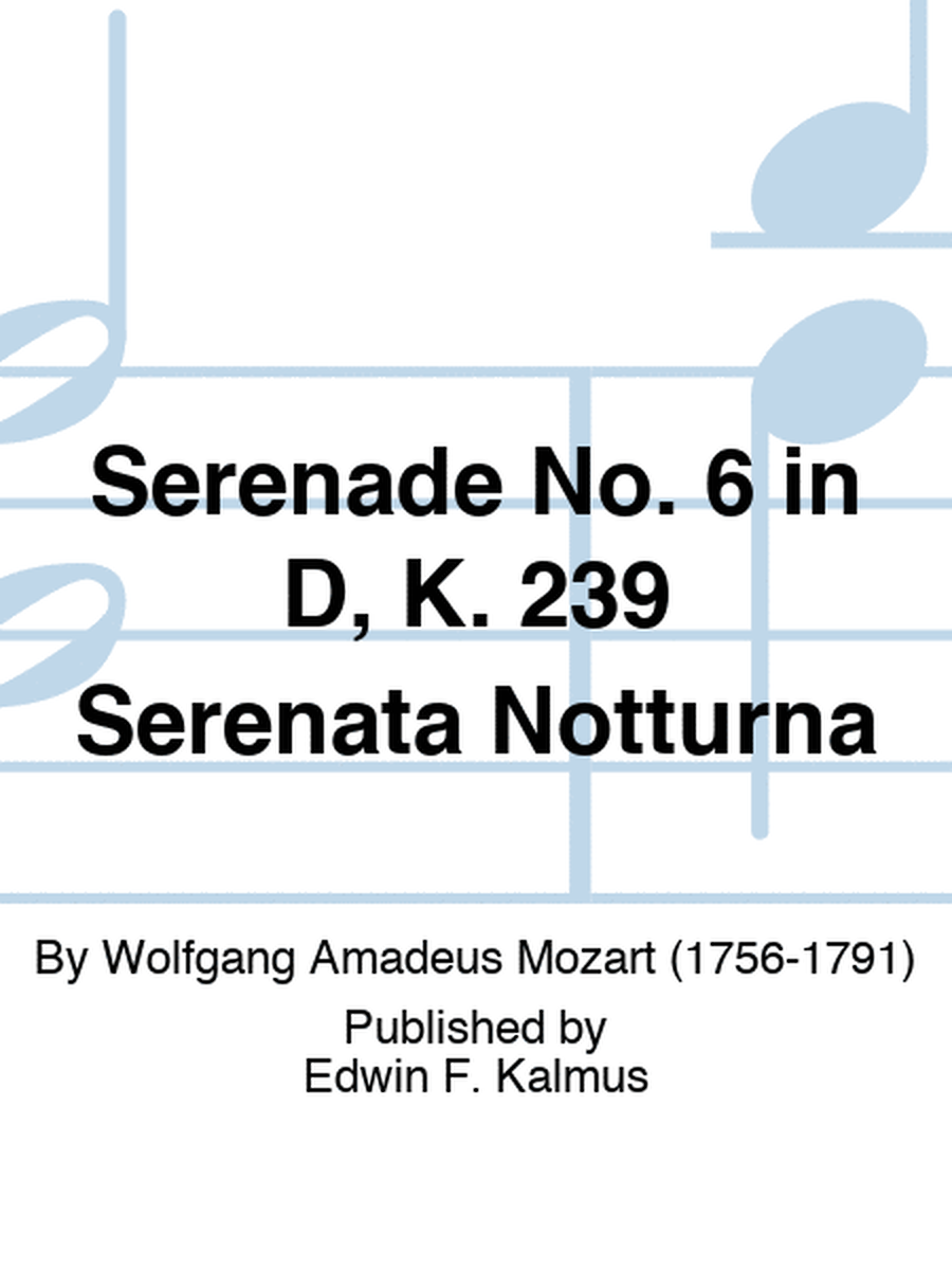 Serenade No. 6 in D, K. 239 "Serenata Notturna"