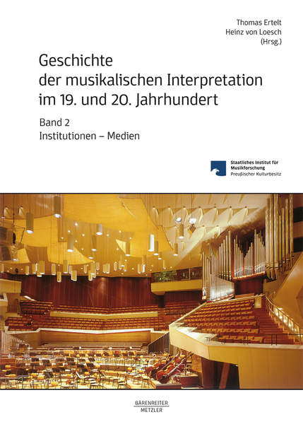 Geschichte der musikalischen Interpretation im 19. und 20. Jahrhundert, Volume 2: Institutionen - Medien