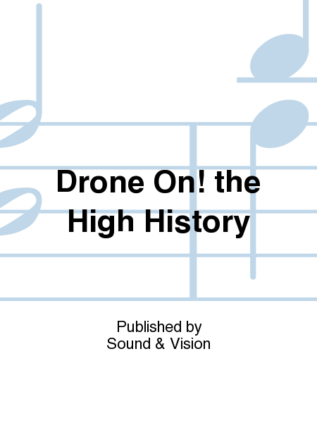 Drone On! the High History