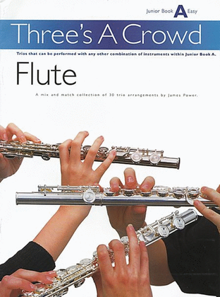 Threes A Crowd Junior Book A Flute Revised
