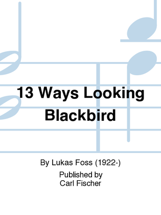 Thirteen Ways of Looking at a Blackbird