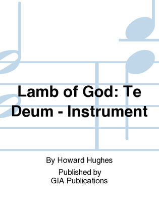 Lamb of God: Te Deum - Instrument edition