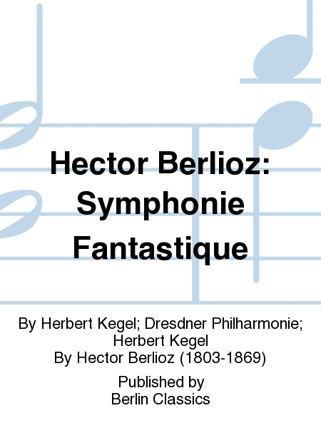 Hector Berlioz: Symphonie Fantastique