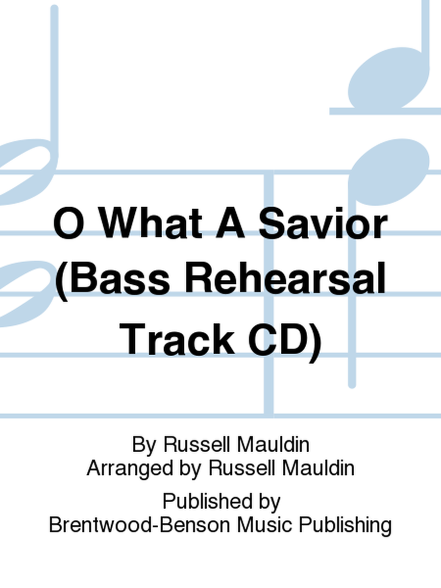 O What A Savior (Bass Rehearsal Track CD)