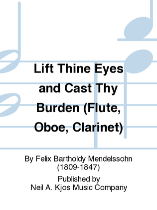 Book cover for Lift Thine Eyes and Cast Thy Burden (Flute, Oboe, Clarinet)