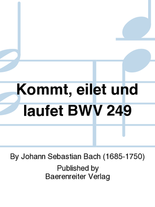 Kommt, eilet und laufet BWV 249