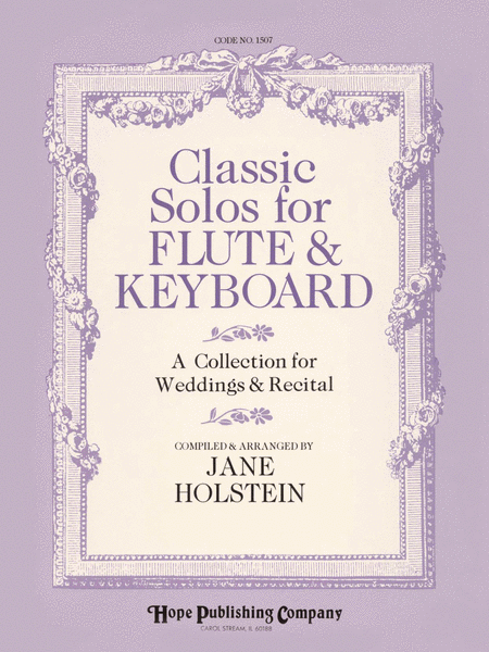 Classic Solos for Flute & Keyboard (A Collection for Weddings and Recital)