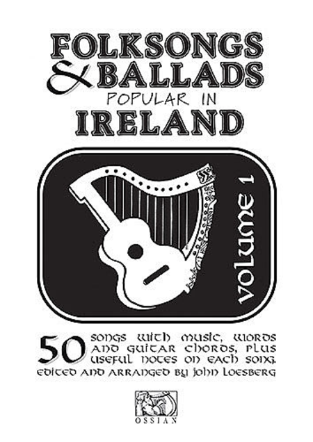 Folksongs And Ballads Popular In Ireland: Volume One