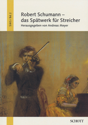 Robert Schumann - Das Spatwerk fur Streicher