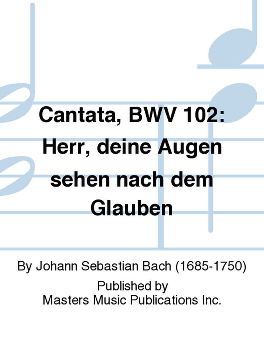 Cantata, BWV 102: Herr, deine Augen sehen nach dem Glauben