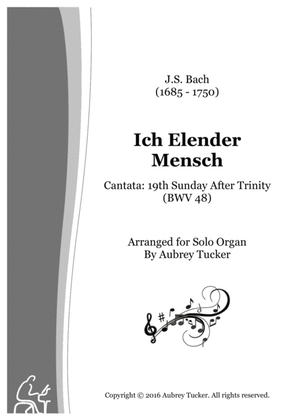 Book cover for Organ: Ich Elender Mensch, Wer Wird Mich Erlösen (Cantata 19th Sunday After Trinity BWV 48) - J.S.