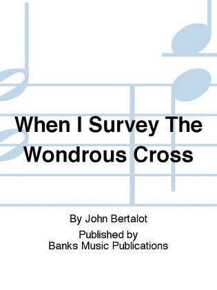 When I Survey The Wondrous Cross