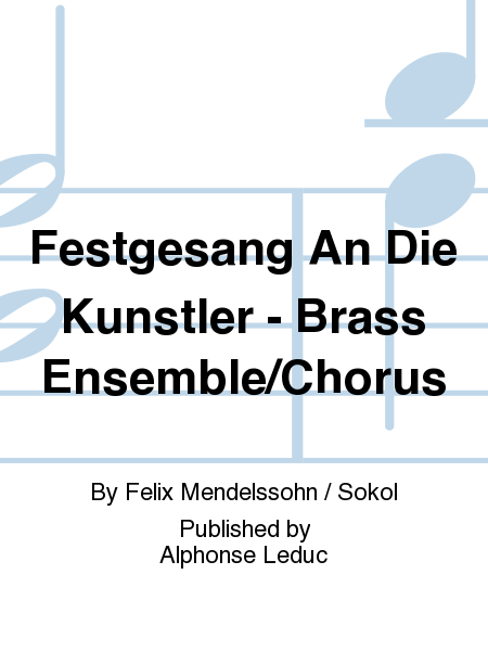 Festgesang An Die Kunstler - Brass Ensemble/Chorus