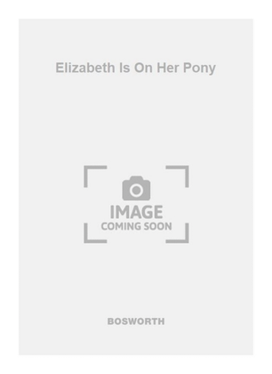 Elizabeth Is On Her Pony